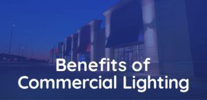 Benefits of Commercial Lighting